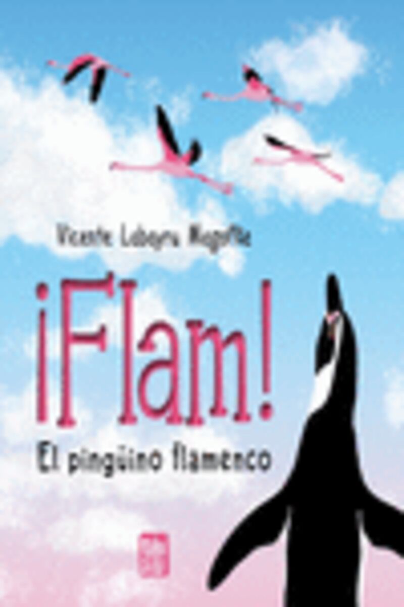 ¡flam! el pinguino flamenco - Vicente Labayru Magofke