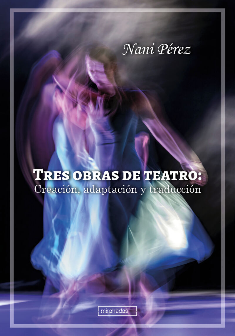 tres obras de teatro - creacion, adaptacion y traduccion - Nani Perez