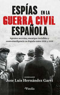 espias en la guerra civil española - Jose Luis Hernandez Garvi