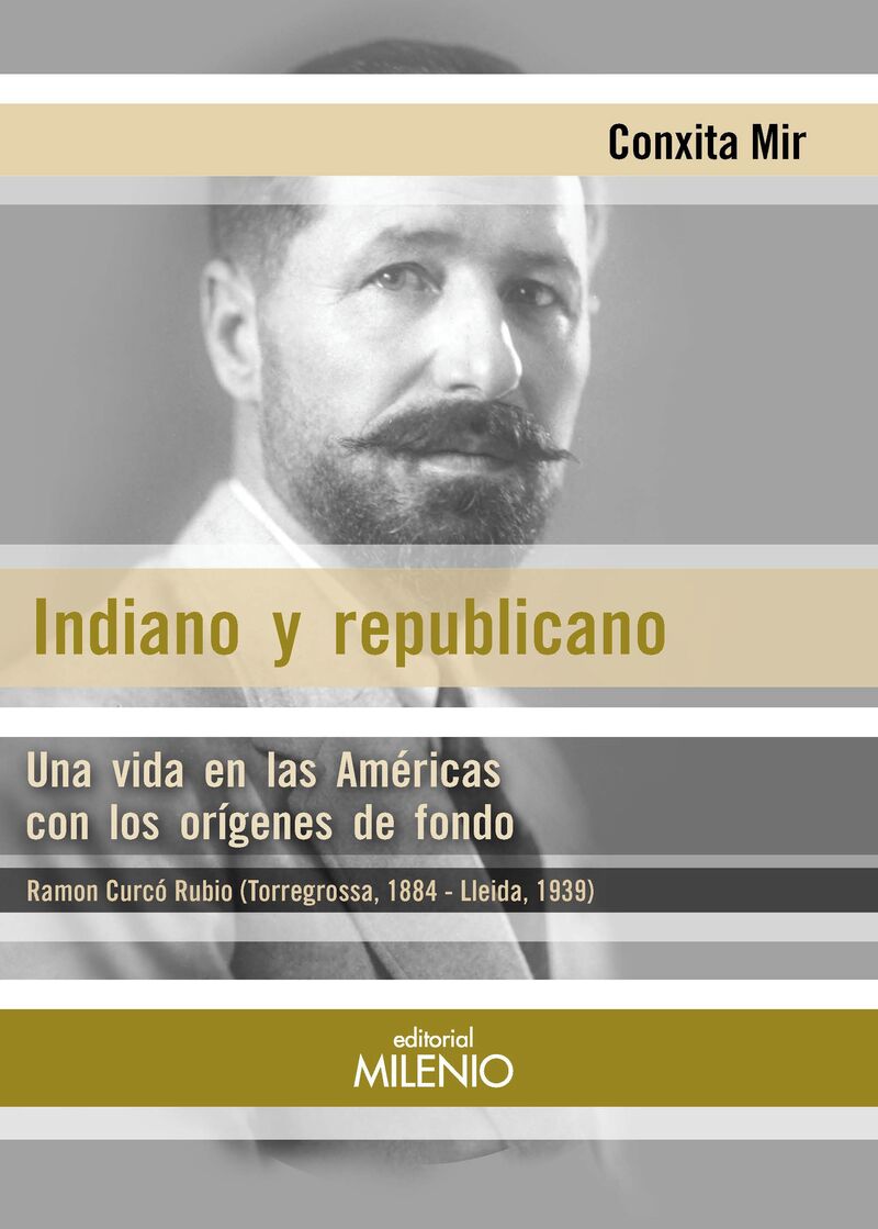 INDIANO Y REPUBLICANO - UNA VIDA EN LAS AMERICAS CON LOS ORIGENES DE FONDO RAMON CURCO RUBIO (TORREGROSSA, 1884 - LLEIDA, 1939)