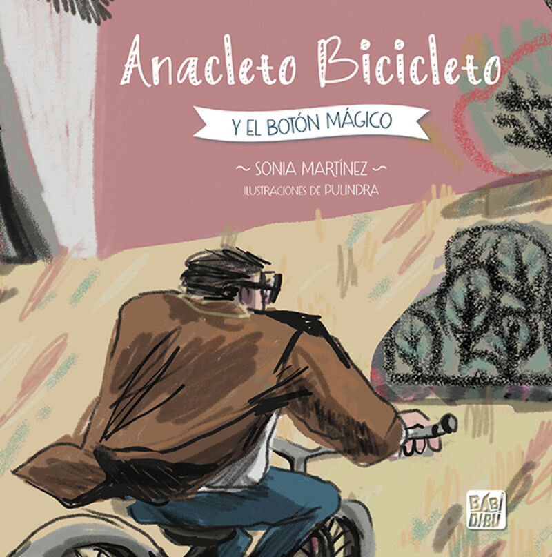 anacleto bicicleto y el boton magico - Sonia Martinez / Pulindra (il. )