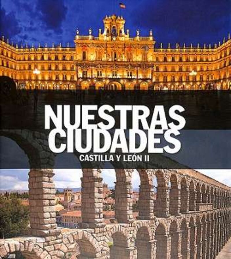 CASTILLA Y LEON II - NUESTRAS CIUDADES