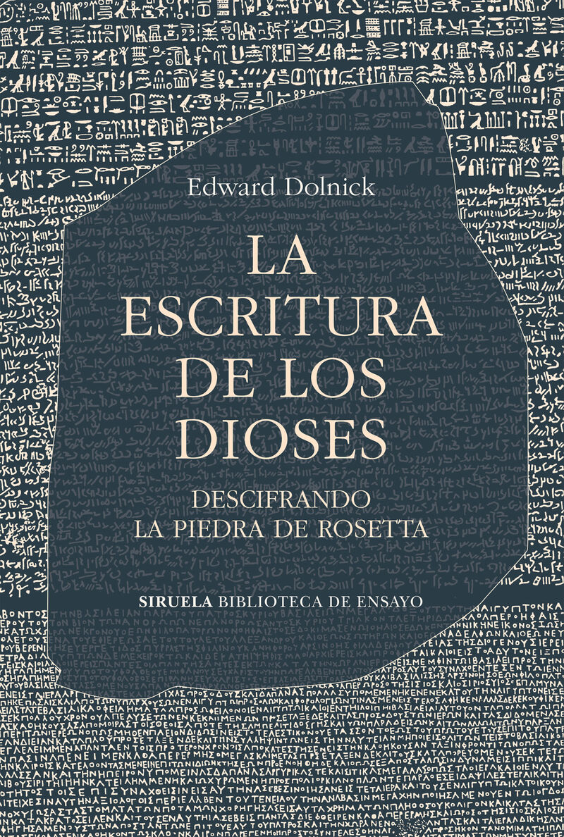 la escritura de los dioses - descifrando la piedra de rosetta - Edward Dolnick