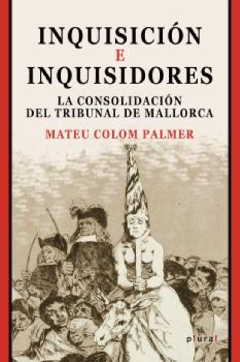 inquisicion e inquisidores - la consolidacion del tribunal de mallorca (1578-1700) - Pere Galiana Veiret