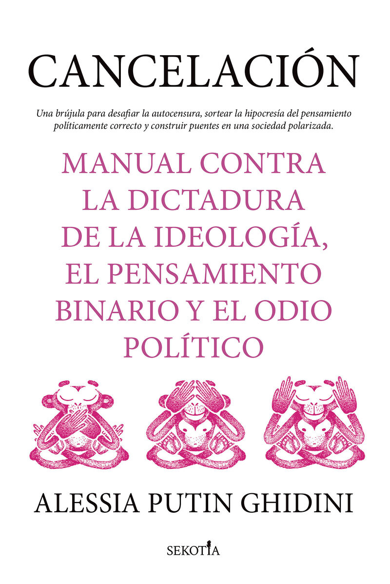 cancelacion - manual contra la dictadura de la ideologia, el pensamiento binario y el odio politico - Alessia Marta Putin Ghidini
