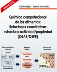 quimica computacional de los alimentos - relaciones cuantitativas estructura-actividad / propiedad - Cristian Rojas / Pablo R. Duchowicz