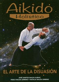 aikido holistico - el arte de la disuasion - Jose Santos Nalda Albiac