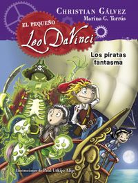 pequeño leo da vinci 3 - los piratas fantasmas - Christian Galvez / Marina G. Torrus / Paul Urkijo Alijo (il. )