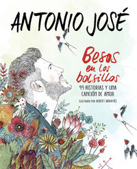 besos en los bolsillos - 99 historias y una cancion de amor - Antonio Jose