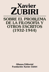 sobre el problema de la filosofia y otros escritos (1932-1944) - Xabier Zubiri
