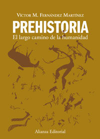 prehistoria - el largo camino de la humanidad - Victor M. Fernandez Martinez