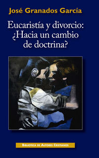 eucaristia y divorcio - ¿hacia un cambio de doctrina? - Jose Granados Garcia