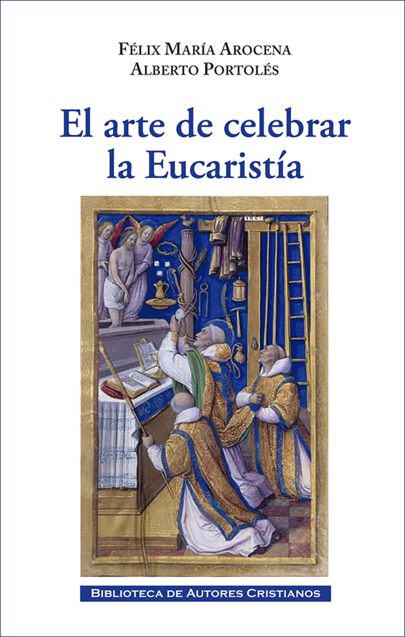 el arte de celebrar la eucaristia - Felix Maria Arocena