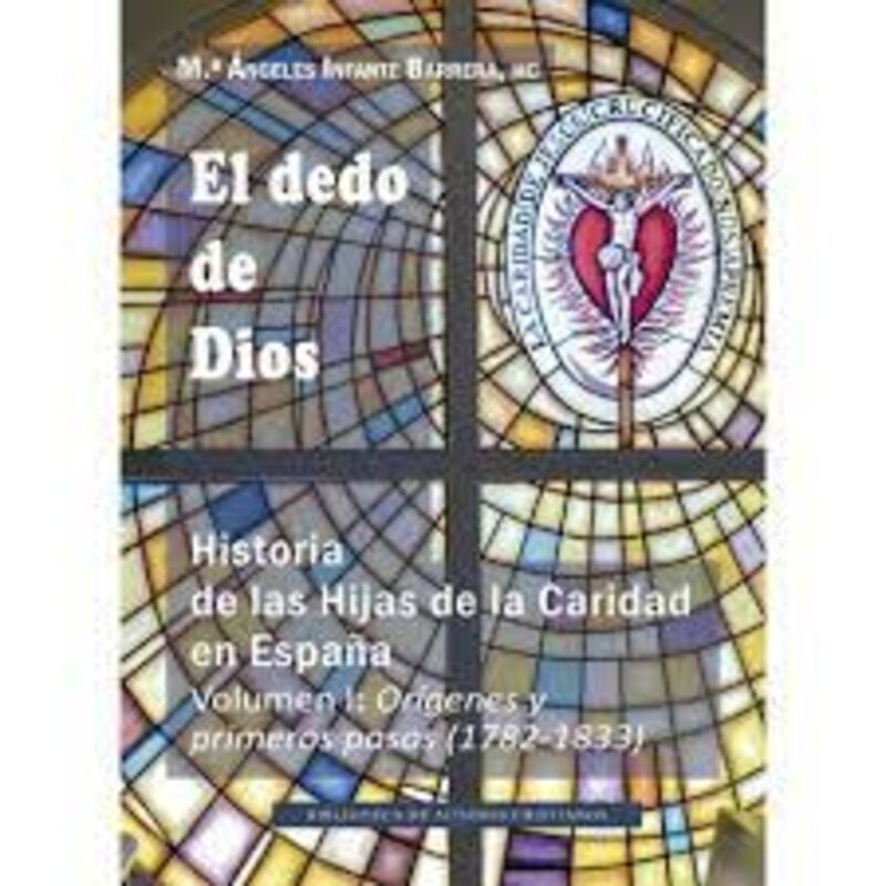 EL DEDO DE DIOS - HISTORIA DE LAS HIJAS DE LA CARIDAD EN ESPAÑA