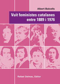 vuit feministes catalanes entre 1889 i 1976 - Albert Balcells I Gonzalez