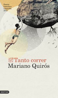 TANTO CORRER (2013 PREMIO DE NOVELA FRANCISCO CASAVELLA)