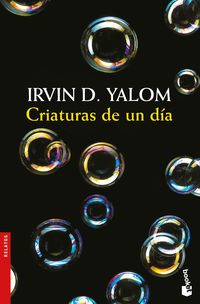 criaturas de un dia - Irvin D. Yalom