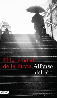La ciudad de la lluvia - Alfonso Del Rio