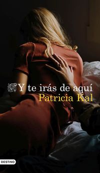 y te iras de aqui - Patricia Kal