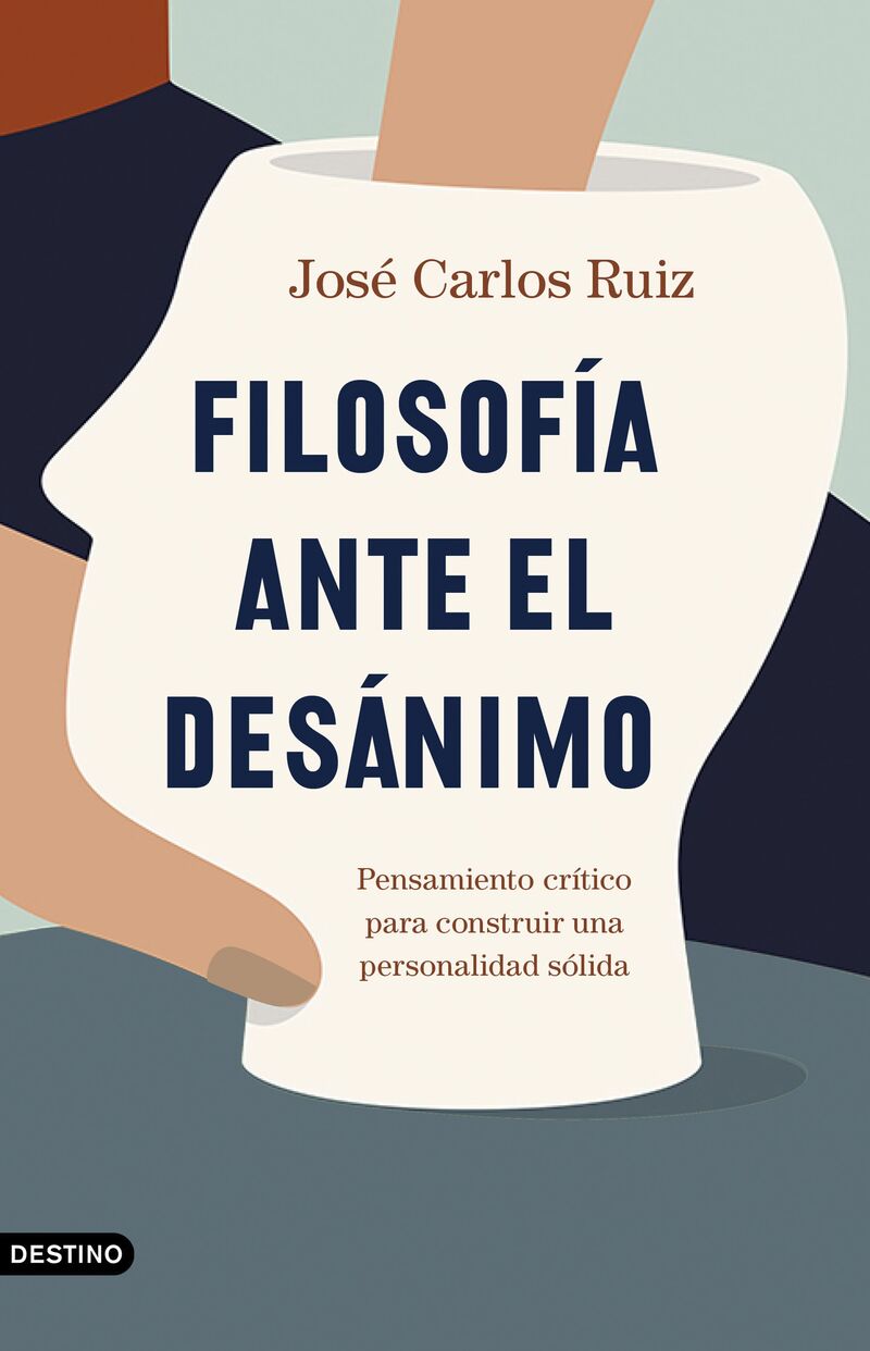 filosofia ante el desanimo - pensamiento critico para construir una personalidad solida - Jose Carlos Ruiz