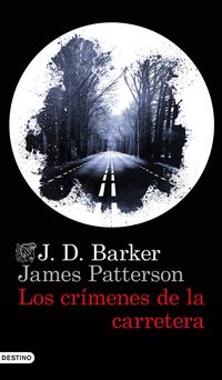 Los crimenes de la carretera - J. D. Barker / James Patterson