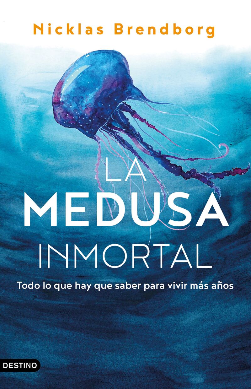 la medusa inmortal - todo lo que hay que saber para vivir mas años - Nicklas Brendborg