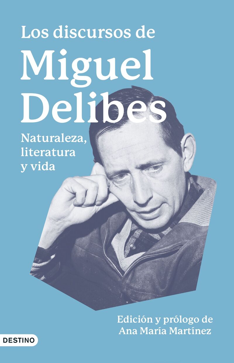 los discursos de miguel delibes - naturaleza, literatura y vida - Miguel Delibes