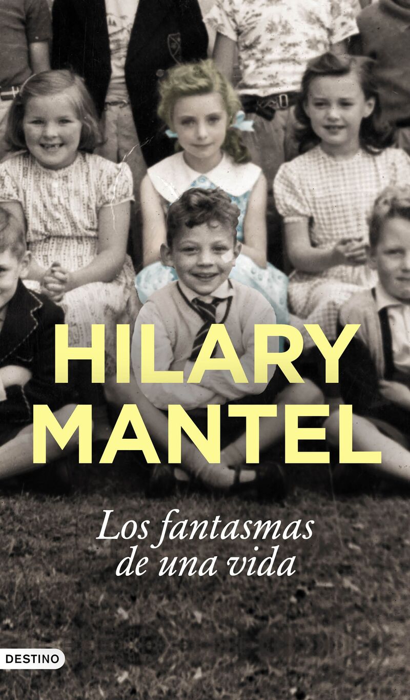 los fantasmas de una vida - una de las 50 mejores memorias de los ultimos 50 años segun the new york times - Hilary Mantel
