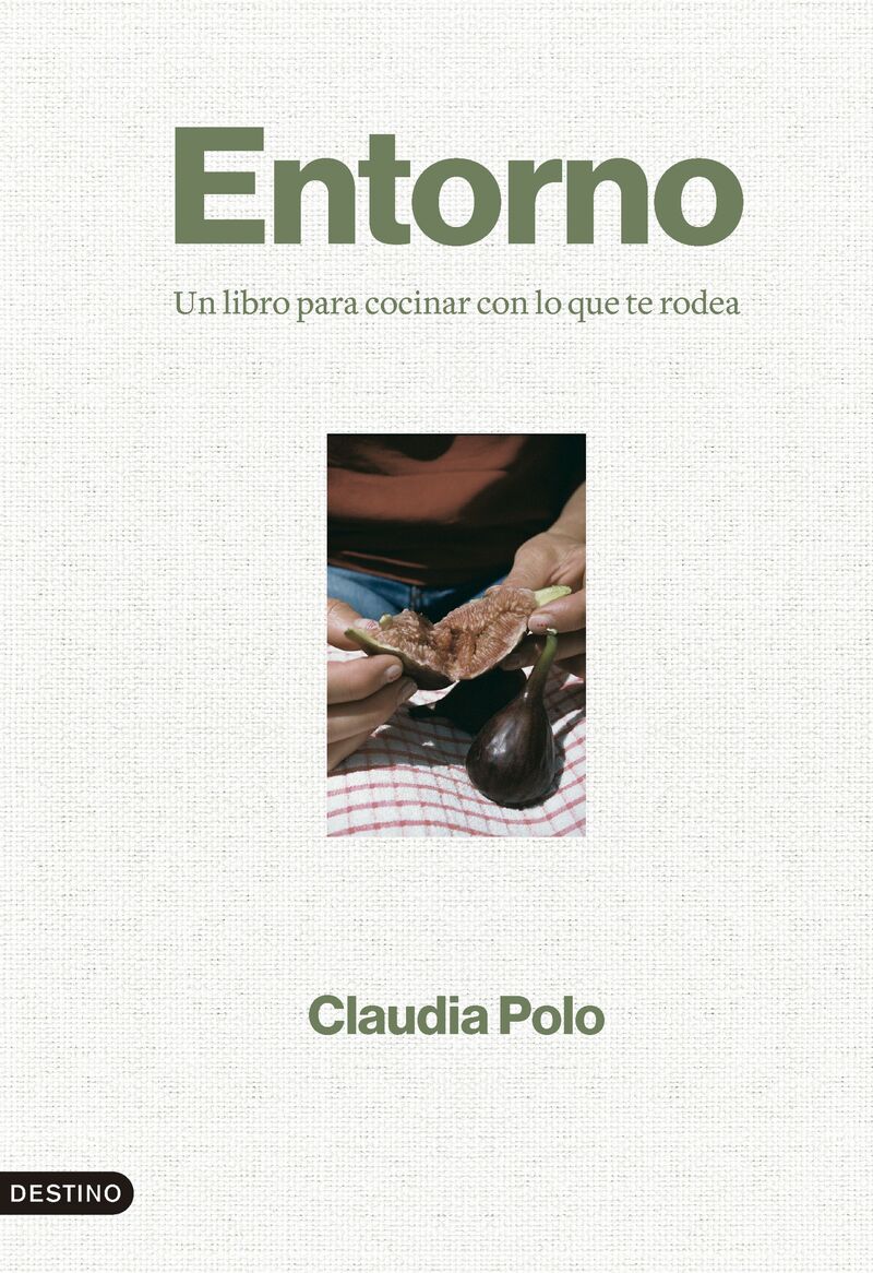 entorno - un libro para cocinar con lo que te rodea - Claudia Polo / (@SOULINTHEKITCHEN)