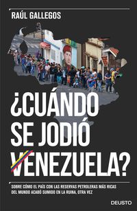 ¿cuando se jodio venezuela? - sobre como el pais con las reservas petroleras mas ricas del mundo acabo sumido en la ruina