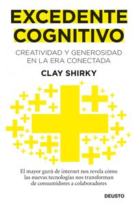 excedente cognitivo - creatividad y generosidad en la era conectada - Clay Shirky
