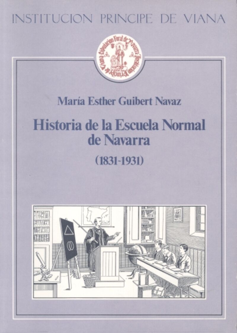 HISTORIA DE ESCUELA NORMAL NAVARRA (1831-1931)