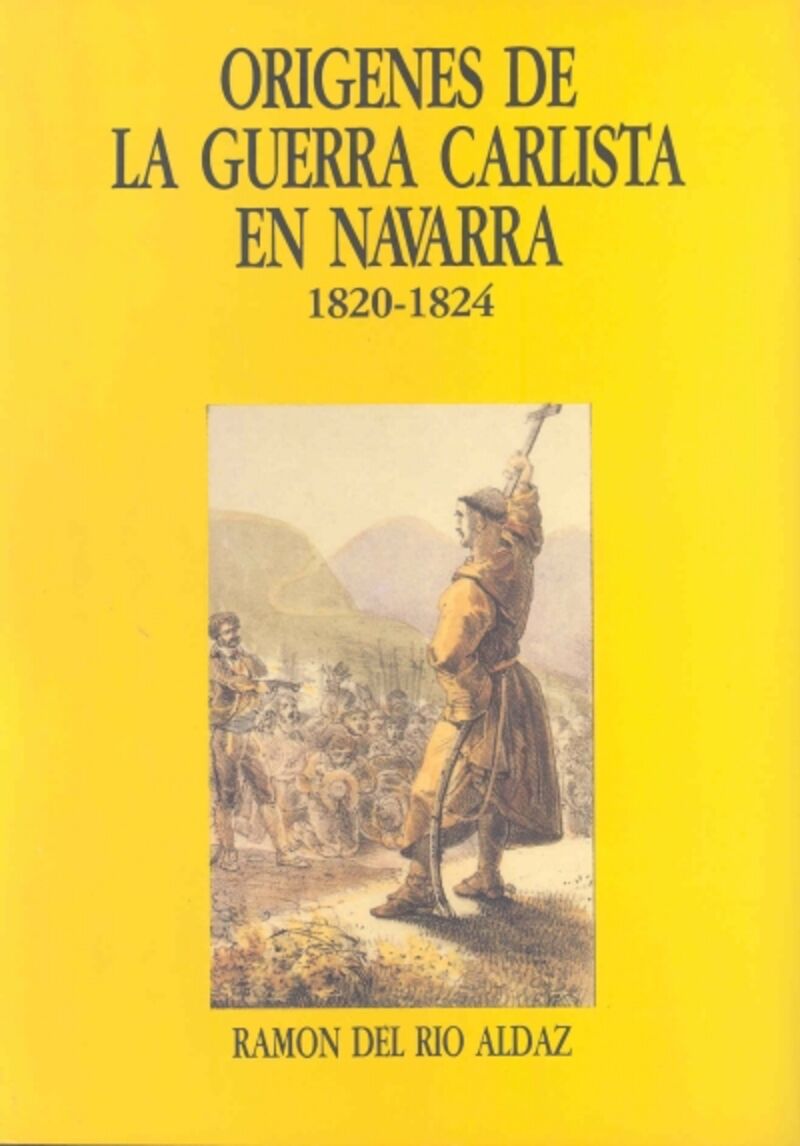 origenes de la guerra carlista en navarra (1820-1824) - Ramon Del Rio Aldaz