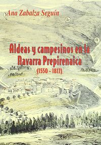 ALDEAS Y CAMPESINOS EN LA NAVARRA PREPIRINAICA (1550-1817)