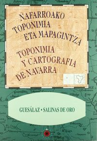 NAFARROAKO TOPONIMIA ETA MAPAGINTZA XXVII - GUESALAZ / SALINAS DE ORO
