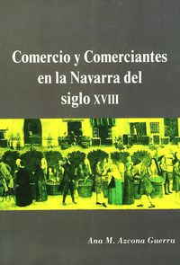 comercio y comerciantes en la navarrra del siglo xviii - Ana M. Azcona Guerra