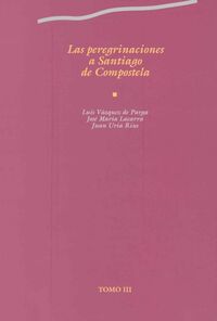 vol iii - las peregrinaciones a santiago de compostela - Luis Vazquez De Parga / [ET AL. ]
