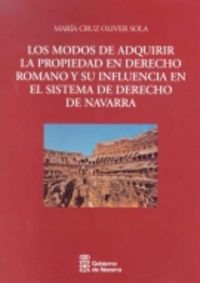 Los modos de adquirir la propiedad en derecho romano y su influencia en el sisistema de derecho de navarra - Maria Cruz Oliver Sola