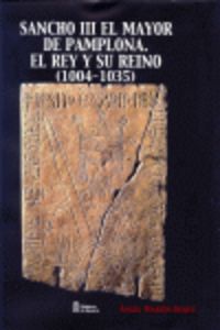 SANCHO III EL MAYOR DE PAMPLONA - EL REY Y SU REINO (1004-1035)