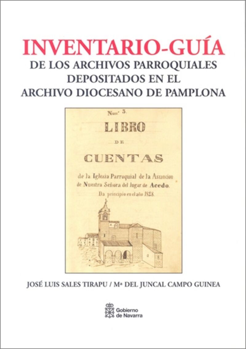 inventario-guia de los archivos parroquiales depositados en el archivo diocesano de pamplona - Jose Luis Sales Tirapu / Maria Del Juncal Campo Guinea