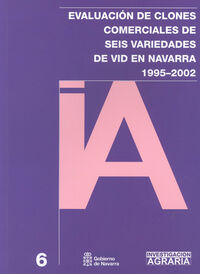 EVALUACION DE CLONES COMERCIALES DE SEIS VARIEDADES DE VID EN NAVARRA, 1995-2002