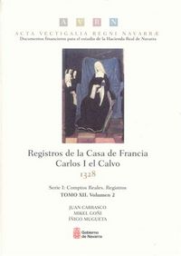registros de la casa de francia - carlos i el calvo, 1328 vol. xii - Juan Carrasco Perez / Mikel Goñi Beriain / Iñigo Mugueta Moreno