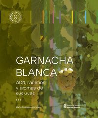 GARNCHA BLANCA - ADN, RACIMOS Y AROMAS DE SUS UVAS