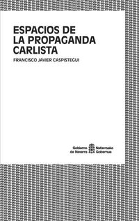 espacios de la propaganda carlista - F. J. Caspistegui Gorasurreta