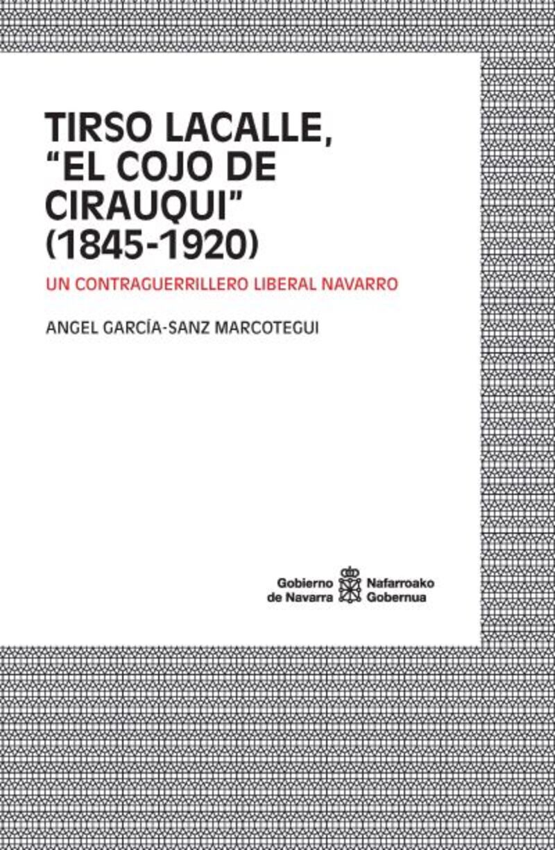 TIRSO LACALLE, "EL COJO DE CIRAUQUI" (1845-1920) - UN CONTRAGUERRILLERO LIBERAL NAVARRO