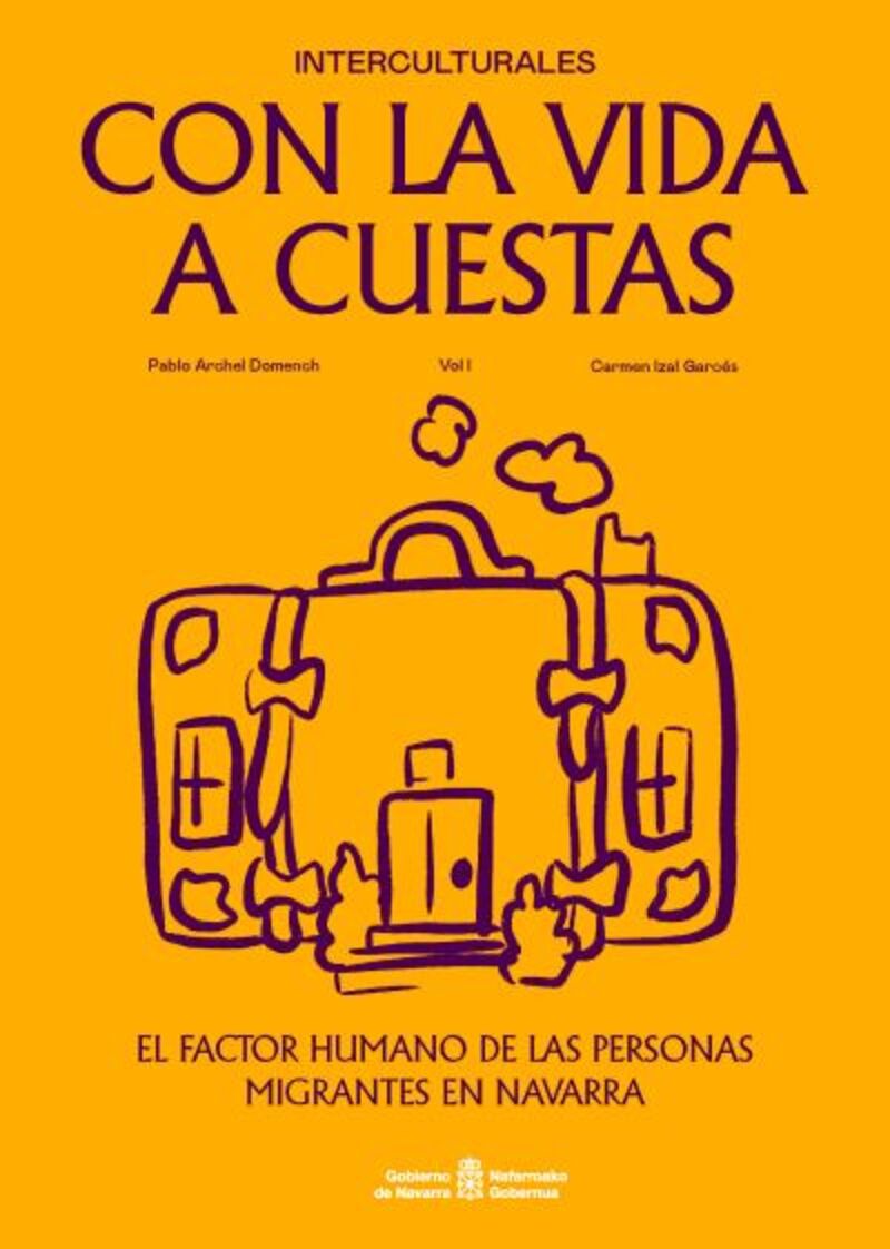 con la vida a cuestas - el factor humano de las personas migrantes en navarra - Pablo Archel Domench / Carmen Izal Garces