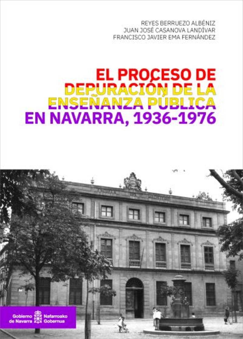 EL PROCESO DE DEPURACION DE LA ENSEÑANZA PUBLICA EN NAVARRA (1936-1976)