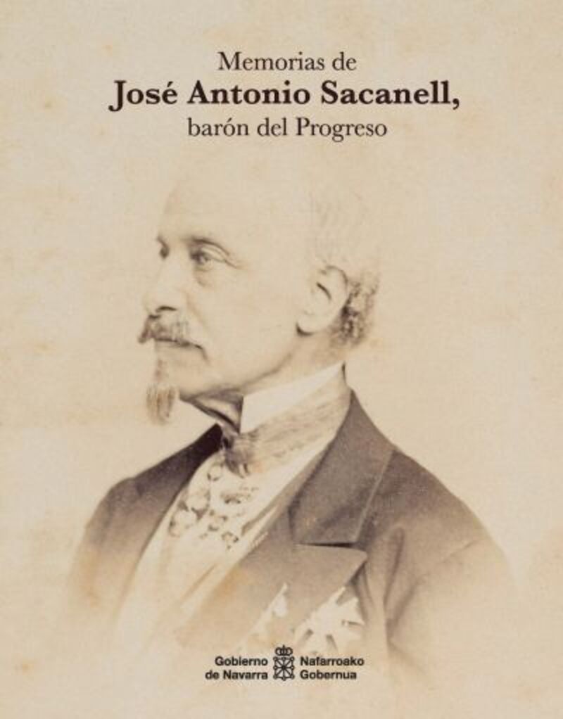 MEMORIAS DE JOSE ANTONIO SACANELL, BARON DEL PROGRESO