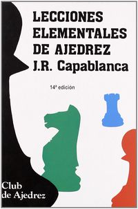 lecciones elementales de ajedrez - J. R. Capablanca