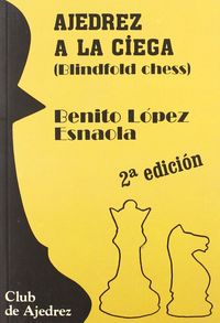 ajedrez a la ciega - Benito Lopez Esnaola